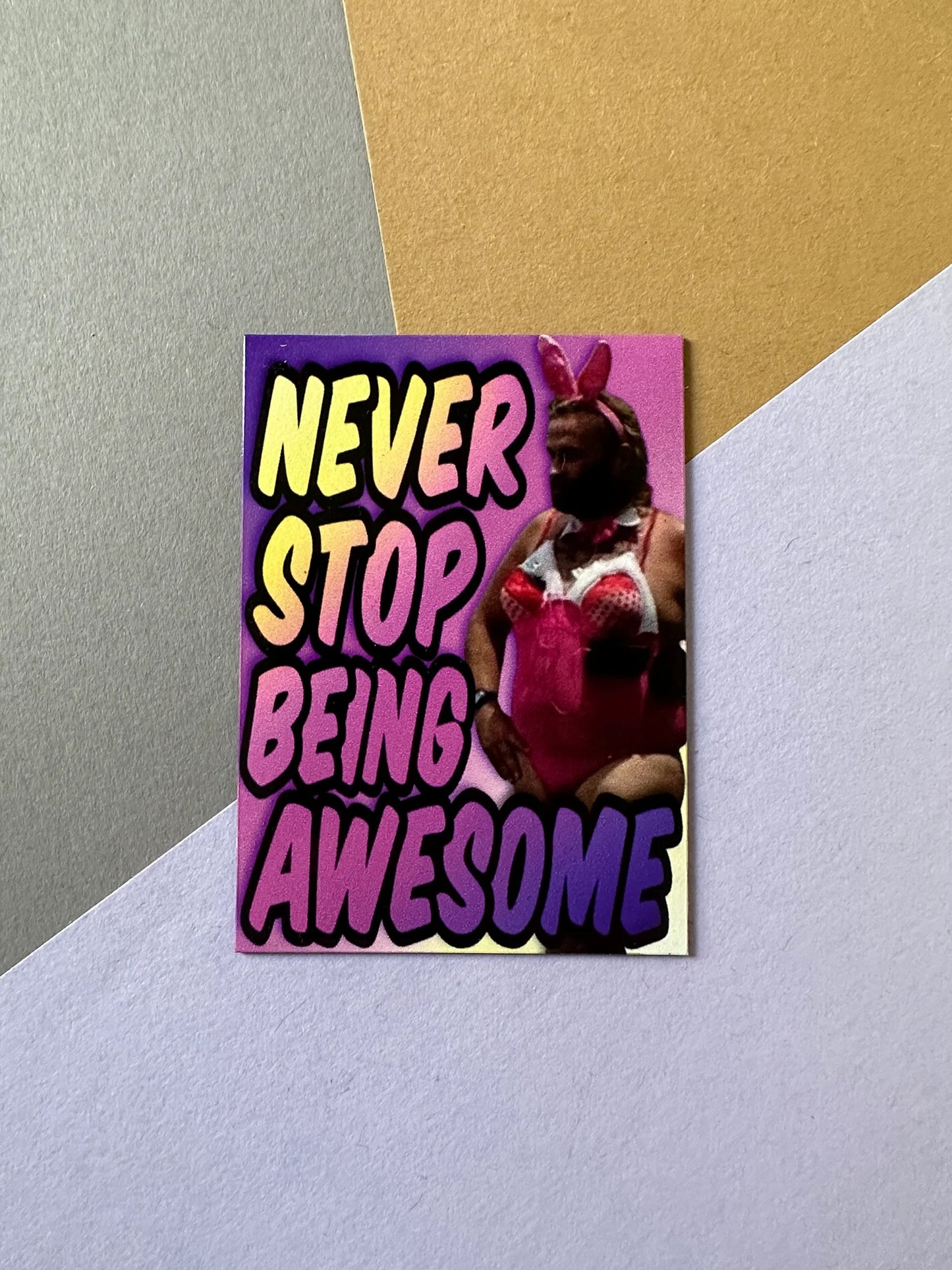 Never stop being awesome Magnet