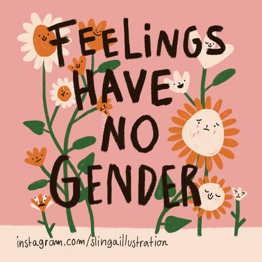 "Feelings have no gender" Print Slinga