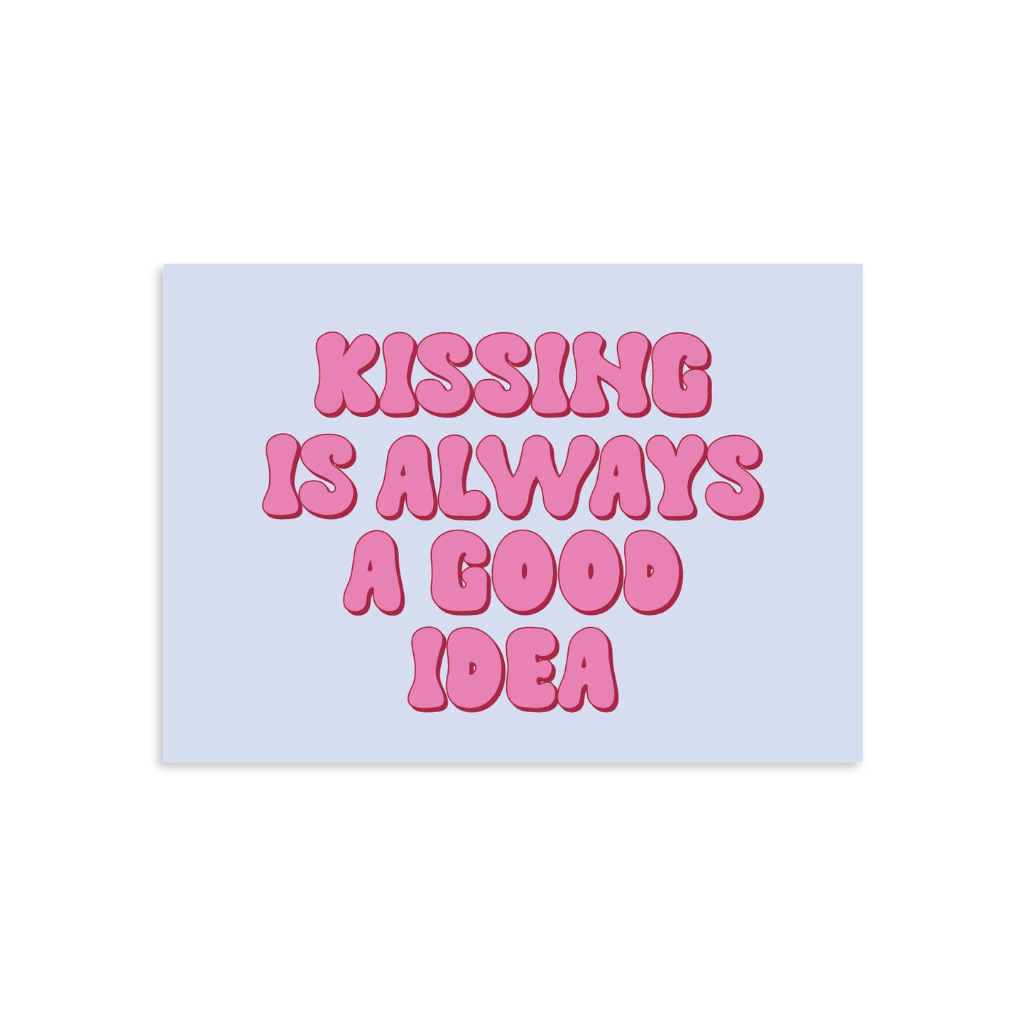Kissing is always a Good Idea A4 Poster
